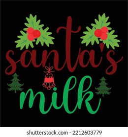 Santa's Milk Merry Christmas shirts Print Template, Xmas Ugly Snow Santa Clouse New Year Holiday Candy Santa Hat vector illustration for Christmas hand lettered