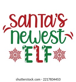 Santa's Newest Elf, Merry Christmas shirts Print Template, Xmas Ugly Snow Santa Clouse New Year Holiday Candy Santa Hat vector illustration for Christmas hand lettered