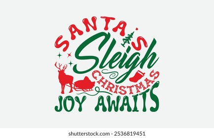 Santa's Sleigh Christmas Joy Awaits - Christmas Day T-Shirt Design, Illustration For Prints On T-Shirts And Bags, Posters, For Prints On Bags, Posters, Cards.