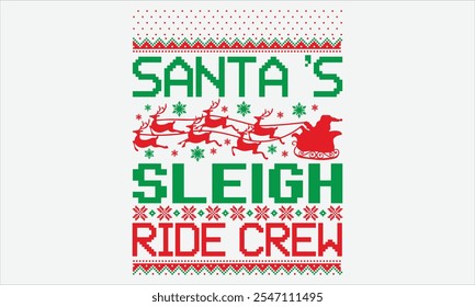 Santa's Sleigh Ride Crew - Christmas T Shirt Design, Hand lettering inspirational quotes isolated on white background, used for prints on bags, poster, banner, flyer and mug, pillows.