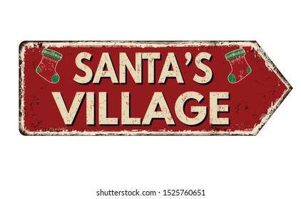 Santa's village vintage rusty metal sign on a white background, vector illustration