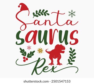 Santasaurus Rex Svg,Christmas Svg,Christmas Funny Shirt,Calligraphy t shirt,Christmas Silhouette,Christmas Says Svg,Cut File,Silhouette