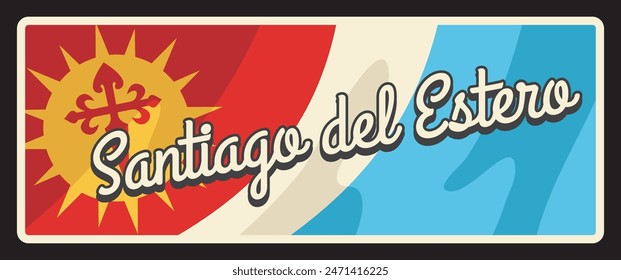 Santiago del Estero Argentine province vintage travel plate, Argentina region, retro vector tin sign. Banner or postcard with coat of arms and side, vintage signboard tourist destination