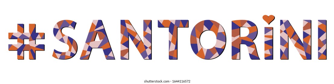 Santorini hashtag – mosaic isolated inscription. Letters from pieces of triangles and polygons. Blue, orange, beige colors. Santorini – Greek island. For poster, booklet, souvenir, prints on clothing.