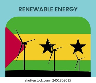 Sao Tome And Principe renewable energy, environmental and ecological energy idea, wind turbine with Sao Tome And Principe flag, electrical industry, alternative solar power