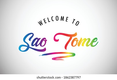 Sao Tome Welcome To Message in Beautiful and HandWritten Colored Modern Gradients Vector Illustration.