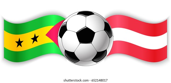 Sao Tomean and Austrian wavy flags with football ball. Sao Tome and Principe combined with Austria isolated on white. Football match or international sport competition concept.