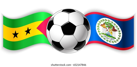 Sao Tomean and Belizean wavy flags with football ball. Sao Tome and Principe combined with Belize isolated on white. Football match or international sport competition concept.