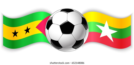 Sao Tomean and Burmese wavy flags with football ball. Sao Tome and Principe combined with Burma isolated on white. Football match or international sport competition concept.