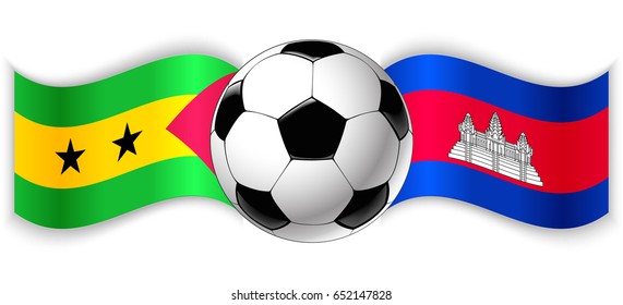 Sao Tomean and Cambodian wavy flags with football ball. Sao Tome and Principe combined with Cambodia isolated on white. Football match or international sport competition concept.