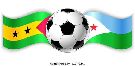 Sao Tomean and Djiboutian wavy flags with football ball. Sao Tome and Principe combined with Djibouti isolated on white. Football match or international sport competition concept.