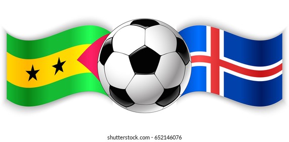Sao Tomean and Icelandic wavy flags with football ball. Sao Tome and Principe combined with Iceland isolated on white. Football match or international sport competition concept.