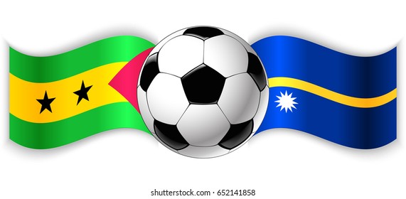 Sao Tomean and Nauruan wavy flags with football ball. Sao Tome and Principe combined with Nauru isolated on white. Football match or international sport competition concept.