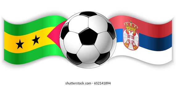 Sao Tomean and Serbian wavy flags with football ball. Sao Tome and Principe combined with Serbia isolated on white. Football match or international sport competition concept.