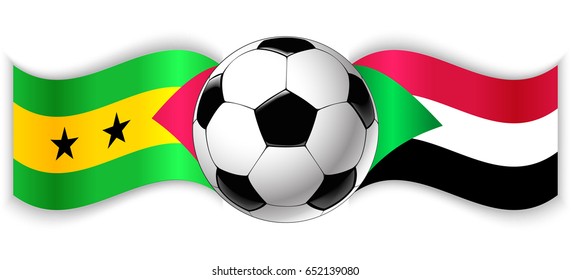Sao Tomean and Sudanese wavy flags with football ball. Sao Tome and Principe combined with Sudan isolated on white. Football match or international sport competition concept.