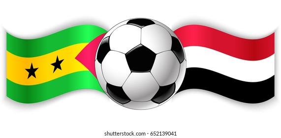 Sao Tomean and Yemeni wavy flags with football ball. Sao Tome and Principe combined with Yemen isolated on white. Football match or international sport competition concept.