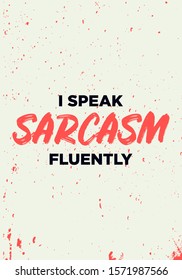 sarcasm fluently, funny quotes. apparel tshirt design. grunge brush style illustration