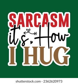 Sarcasm It's How I Hug, Sarcastic Sticker SVG Design Template, Sarcastic Sticker Design, Sarcastic Sticker