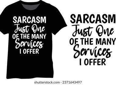 Sarcasm Just One Of The Many Services I Offer, Funny Quote Typography