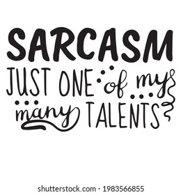 sarcasm just one of my many talents background inspirational positive quotes, motivational, typography, lettering design