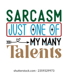 Sarcasm Just One of My Many Talents, Sarcastic SVG Design Vector file