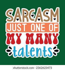 Sarcasm Just One of My Many Talents , Sarcastic Sticker SVG Design Template, Sarcastic Sticker Design, Sarcastic Sticker