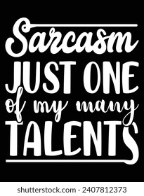 Sarcasm just one of my many talents EPS file for cutting machine. You can edit and print this vector art with EPS editor.