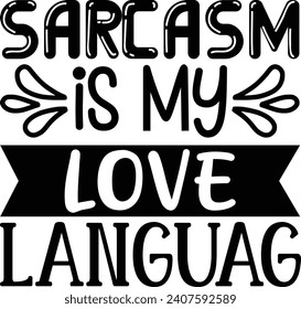 Sarcasm is My Love Languag Sarcastic Design