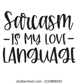 sarcasm is my love language background inspirational quotes typography lettering design