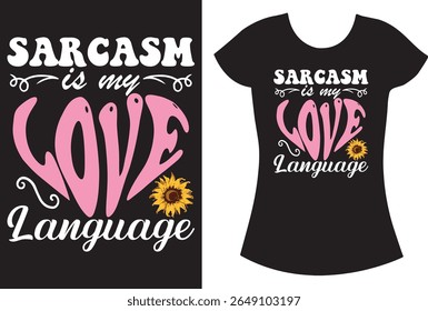 Sarcasm is my love language Funny T-shirt design.