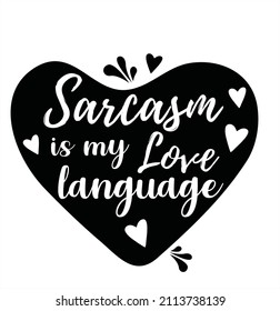 Sarcasm My Love Language Sarcastic Quotes Stock Vector (Royalty Free ...