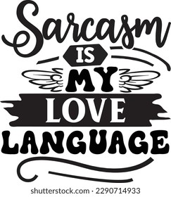 Sarcasm Is My Love Language svg, Cute and Funny svg design ,svg files for Cricut