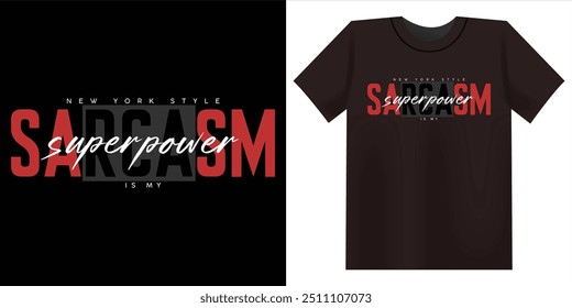 Sarcasm is my superpower.Vector illustration design for fashion graphics, t shirts, prints, posters, gifts, stickers.