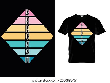 
Sarcasm T-shirt design, Funny T-shirt, black and colorful T-shirt, Beautiful t-shirt. Trendy tee shirt design.
Print Ready Shirt DESIGN