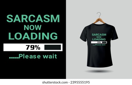 sarcasm tshirt design which are bold and eye-catching, humorously ironic slogan or phrase, a sense of playfulness or absurdity