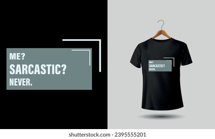 sarcasm tshirt design which are bold and eye-catching, humorously ironic slogan or phrase, a sense of playfulness or absurdity