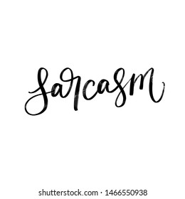 SARCASM. VECTOR HAND LETTERING TYPOGRAPHY