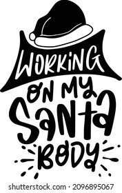 Sarcastic Christmas 1 Lettering Quotes For Printable Poster, Tote Bag, Mugs, T-Shirt Design, Working On My Santa Body Quotes

