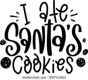 Sarcastic Christmas 2 Lettering Quotes For Printable Poster, Tote Bag, Mugs, T-Shirt Design, I Ate Santas Cookies Quotes

