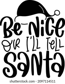 Sarcastic Christmas 2 Lettering Quotes For Printable Poster, Tote Bag, Mugs, T-Shirt Design, Be Nice Or Ill Tell Santa Quotes

