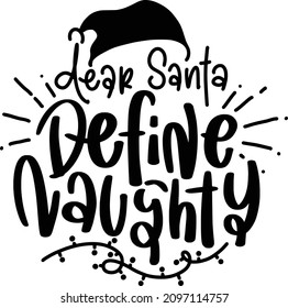 Sarcastic Christmas 2 Lettering Quotes For Printable Poster, Tote Bag, Mugs, T-Shirt Design, Dear Santa Define Naughty Quotes

