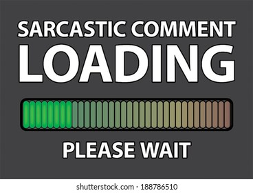 Sarcastic comment loading... please wait - vector print