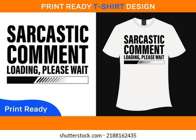 SARCASTIC COMMENT LOADING, PLEASE WAIT T-SHIRT (2)