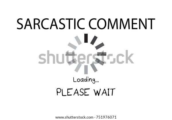 Download Sarcastic Comment Loading Please Wait Typography Stock ...