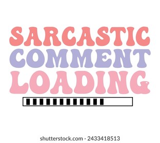 Sarcastic Comment loading,Fishing Svg,Fishing Quote Svg,Fisherman Svg,Fishing Rod,Dad Svg,Fishing Dad,Father's Day,Lucky Fishing Shirt,Cut File,Commercial Use svg