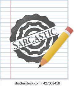 Sarcastic emblem with pencil effect