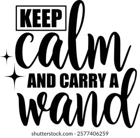 sarcastic funny graphic design. keep calm and carry a wand.