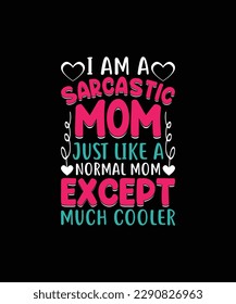 ICH BIN EIN SARKASTISCHES MOM, WIE EIN NORMALES MOM, AUSGENOMMEN VIEL COOLER Pet T Shirt Design