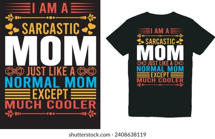 I Am A Sarcastic Mom Just Like A Normal Mom Except Much Cooler.with Patches For T-shirts And Other Uses