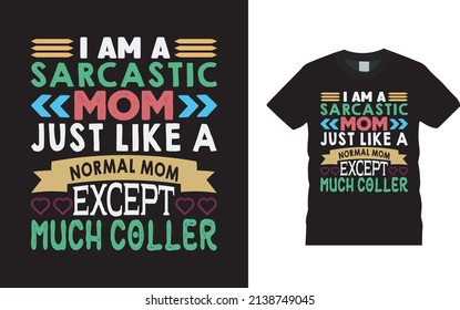 I Am Sarcastic Mom T shirt Design